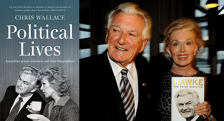 Composite of Political Lives by Chris Wallace and a photo of former Australian PM Bob Hawke and his wife and biographer Blanche d'Alpuget (Image: AAP/Tracey Nearmy)